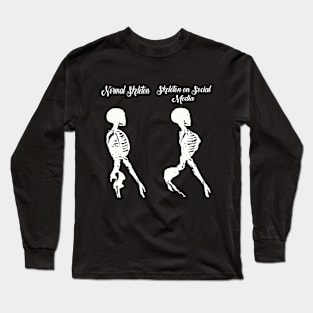 Normal Skeleton Vs skeleton on social media Funny skeleton Long Sleeve T-Shirt